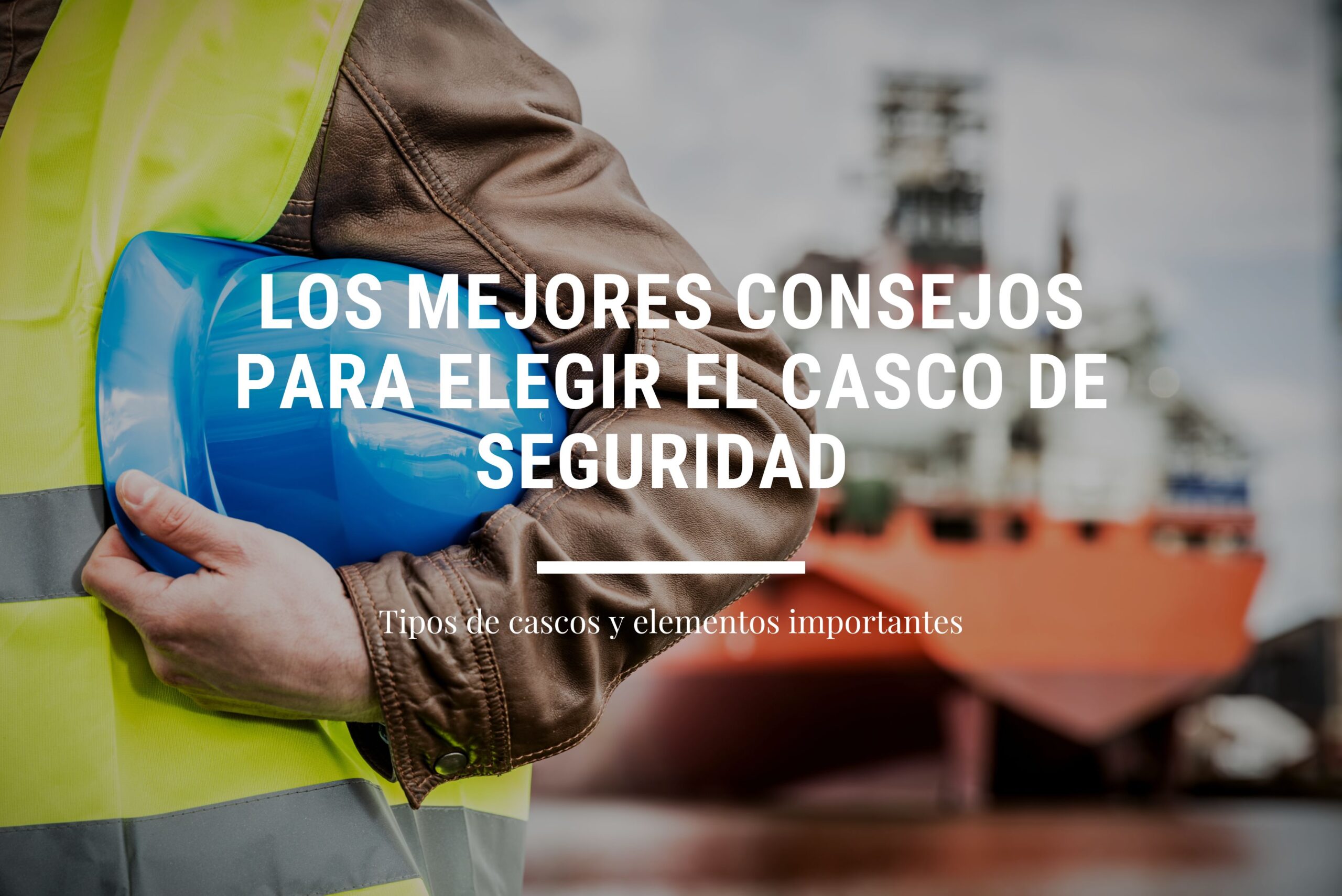 Cómo identificar un casco de seguridad: tips para elegir el mejor